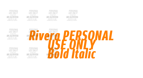 Rivera PERSONAL USE ONLY Bold Italic
