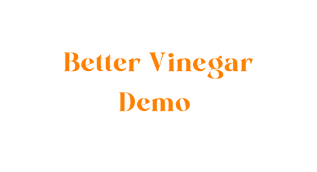 Better Vinegar Demo