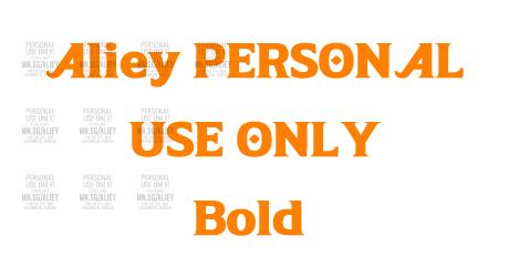 Aliey PERSONAL USE ONLY Bold