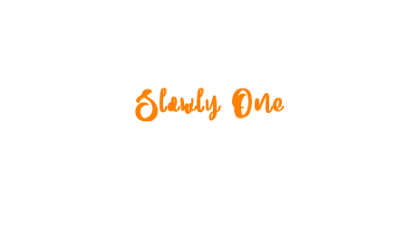 Slowly One